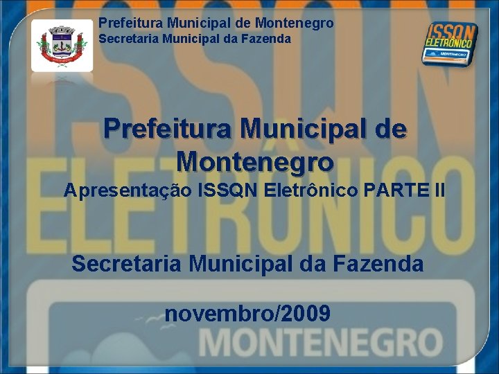 Prefeitura Municipal de Montenegro Secretaria Municipal da Fazenda Prefeitura Municipal de Montenegro Apresentação ISSQN