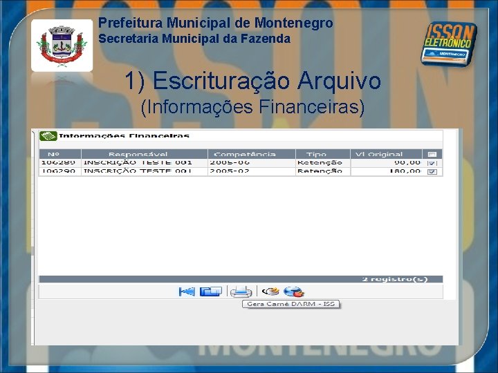 Prefeitura Municipal de Montenegro Secretaria Municipal da Fazenda 1) Escrituração Arquivo (Informações Financeiras) 