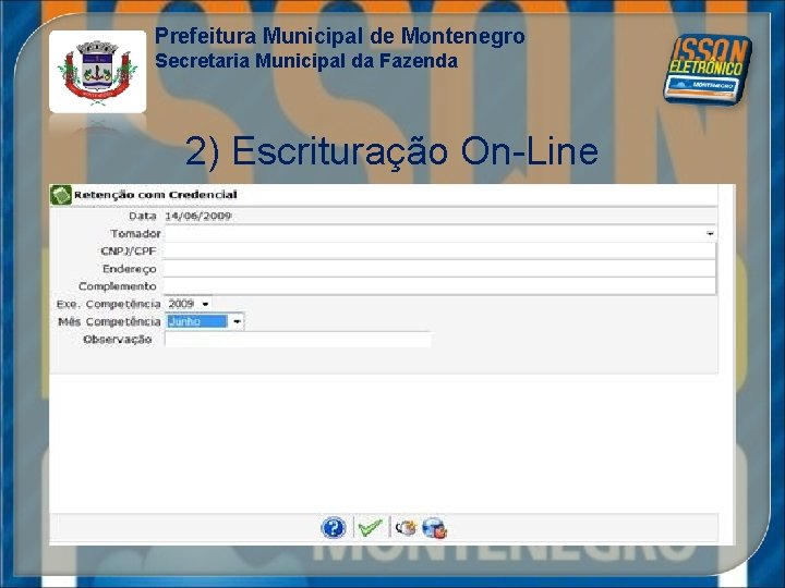 Prefeitura Municipal de Montenegro Secretaria Municipal da Fazenda 2) Escrituração On-Line 