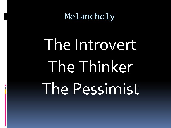 Melancholy The Introvert The Thinker The Pessimist 