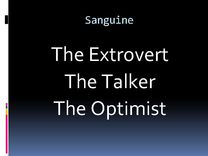 Sanguine The Extrovert The Talker The Optimist 