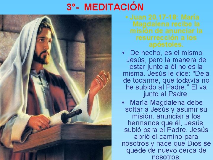 3°- MEDITACIÓN • Juan 20, 17 -18: María Magdalena recibe la misión de anunciar