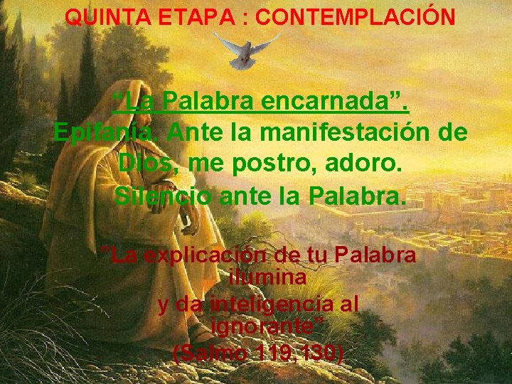 QUINTA ETAPA : CONTEMPLACIÓN “La Palabra encarnada”. Epifanía. Ante la manifestación de Dios, me