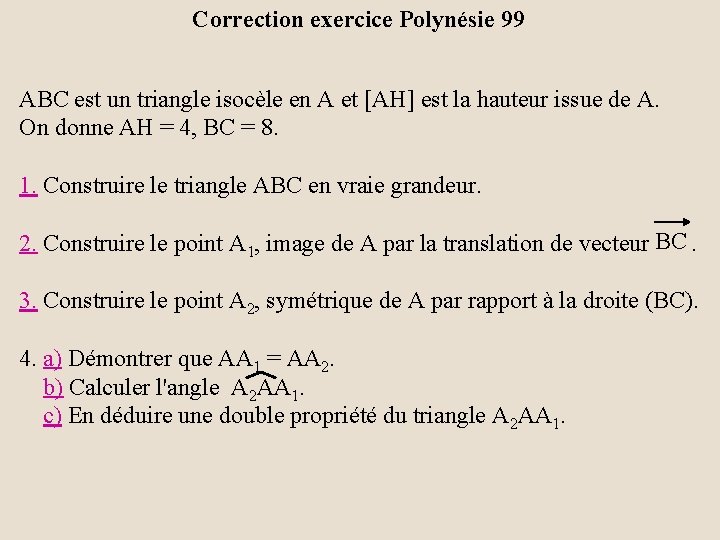 Correction exercice Polynésie 99 ABC est un triangle isocèle en A et [AH] est