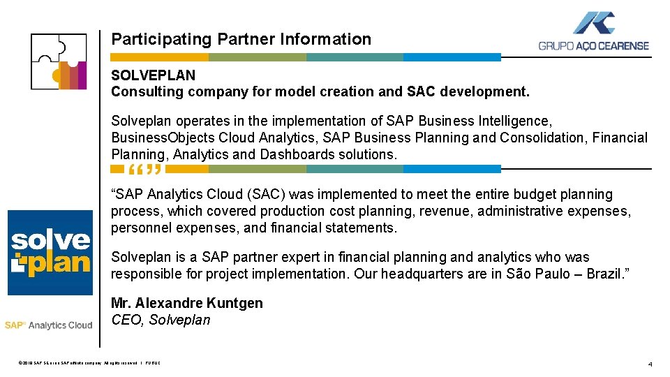 Participating Partner Information SOLVEPLAN Consulting company for model creation and SAC development. Solveplan operates