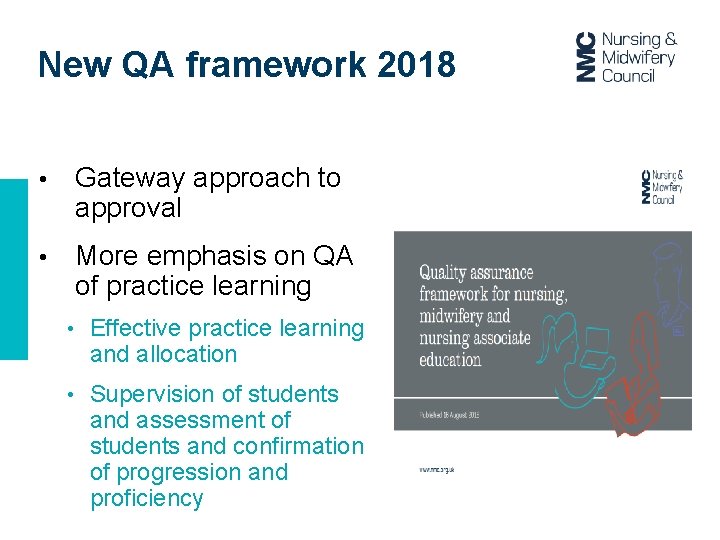 New QA framework 2018 • Gateway approach to approval • More emphasis on QA