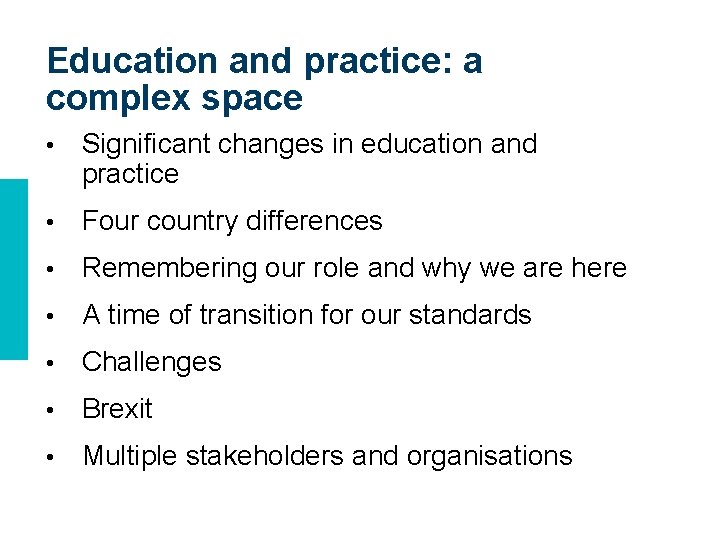 Education and practice: a complex space • Significant changes in education and practice •