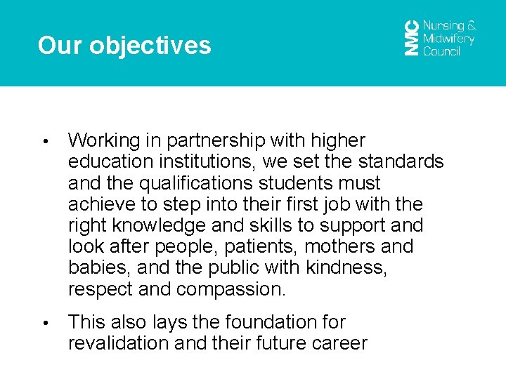 Our objectives • Working in partnership with higher education institutions, we set the standards