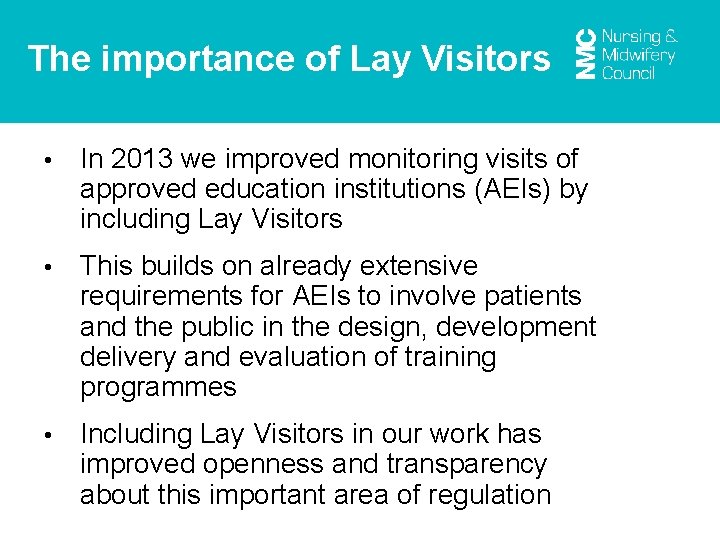 The importance of Lay Visitors • In 2013 we improved monitoring visits of approved