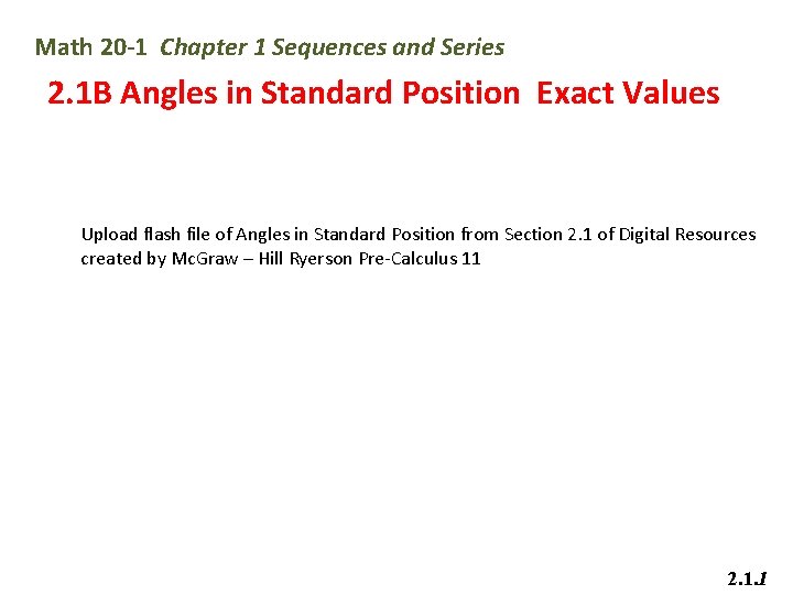 Math 20 -1 Chapter 1 Sequences and Series 2. 1 B Angles in Standard