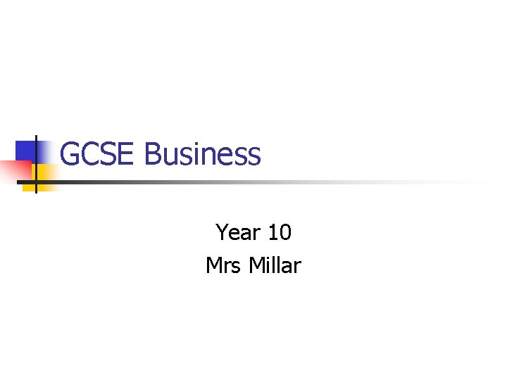 GCSE Business Year 10 Mrs Millar 