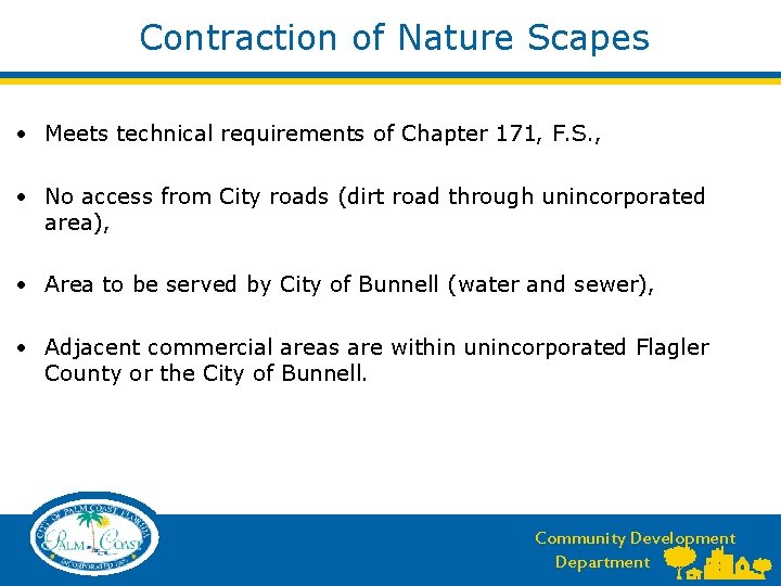 Contraction of Nature Scapes • Meets technical requirements of Chapter 171, F. S. ,