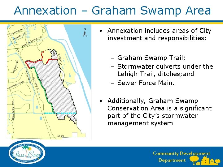 Annexation – Graham Swamp Area • Annexation includes areas of City investment and responsibilities: