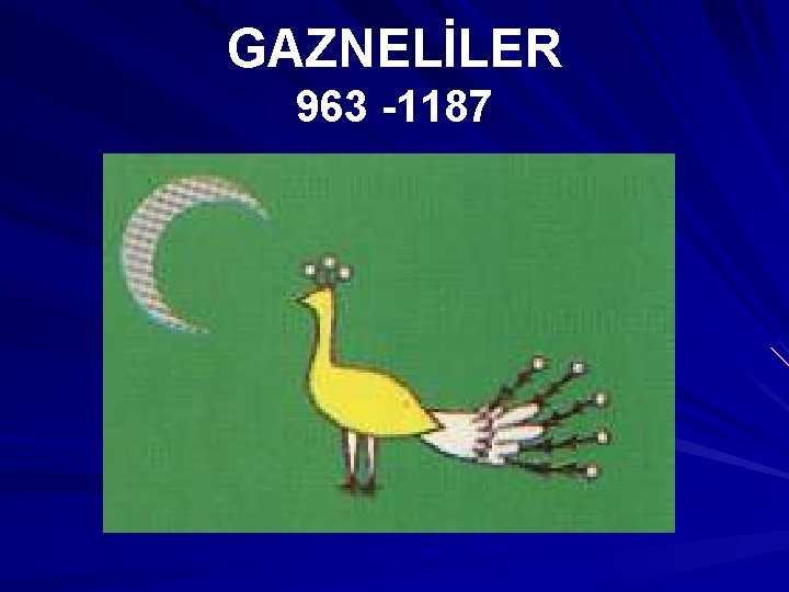 GAZNELİLER 963 -1187 