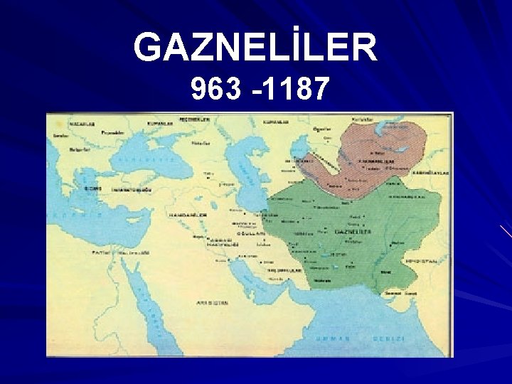 GAZNELİLER 963 -1187 