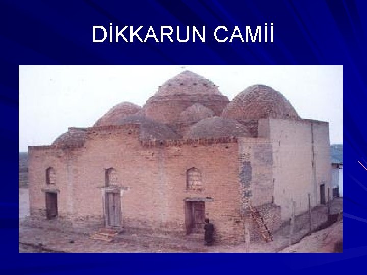 DİKKARUN CAMİİ 