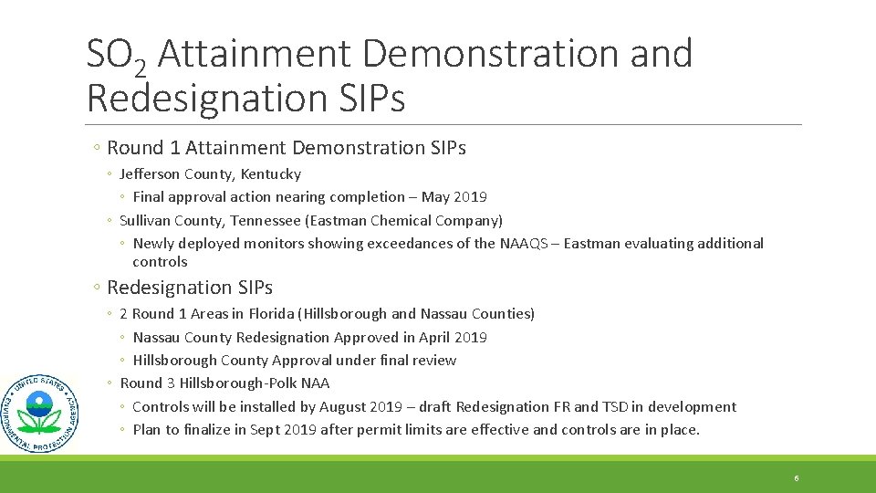 SO 2 Attainment Demonstration and Redesignation SIPs ◦ Round 1 Attainment Demonstration SIPs ◦