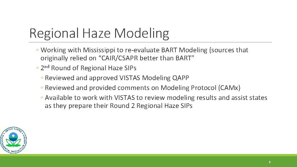 Regional Haze Modeling ◦ Working with Mississippi to re-evaluate BART Modeling (sources that originally