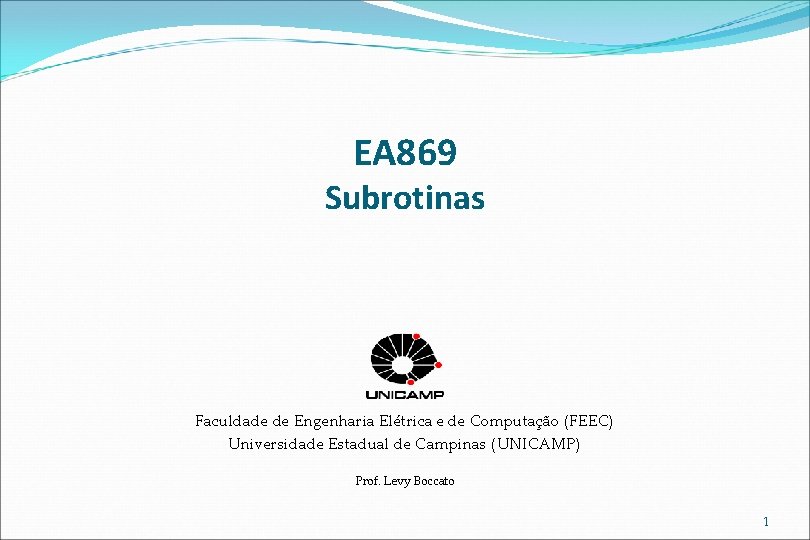 EA 869 Subrotinas Faculdade de Engenharia Elétrica e de Computação (FEEC) Universidade Estadual de