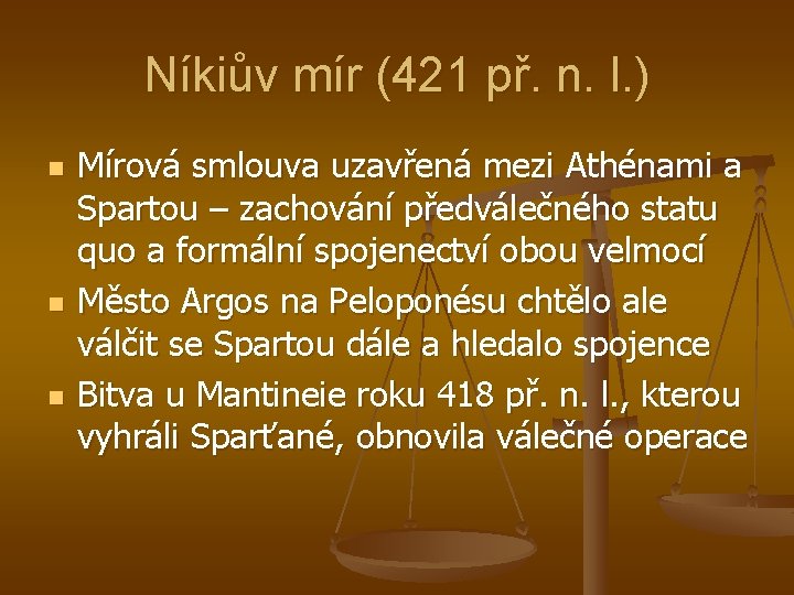 Níkiův mír (421 př. n. l. ) n n n Mírová smlouva uzavřená mezi Níkiův mír (421 př. n. l. ) n n n Mírová smlouva uzavřená mezi