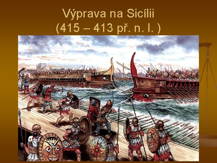 Výprava na Sicílii (415 – 413 př. n. l. ) Výprava na Sicílii (415 – 413 př. n. l. )