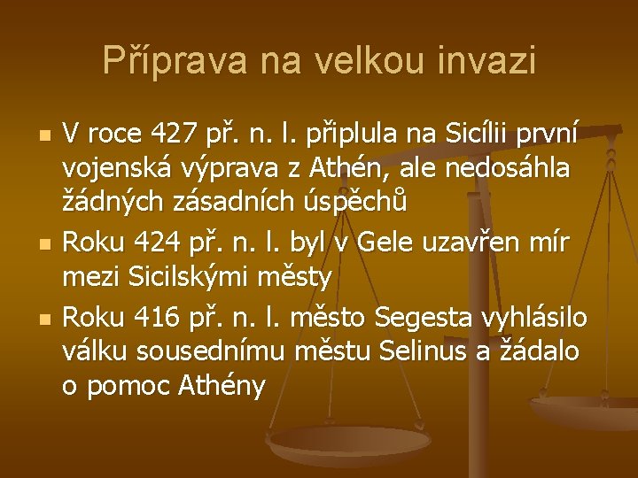 Příprava na velkou invazi n n n V roce 427 př. n. l. připlula Příprava na velkou invazi n n n V roce 427 př. n. l. připlula