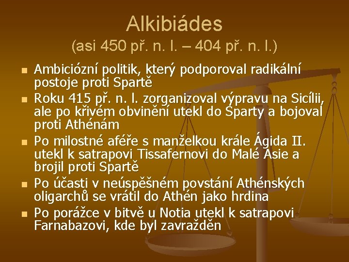 Alkibiádes (asi 450 př. n. l. – 404 př. n. l. ) n n Alkibiádes (asi 450 př. n. l. – 404 př. n. l. ) n n