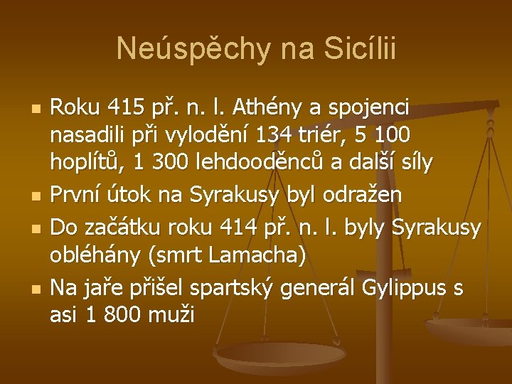 Neúspěchy na Sicílii n n Roku 415 př. n. l. Athény a spojenci nasadili Neúspěchy na Sicílii n n Roku 415 př. n. l. Athény a spojenci nasadili