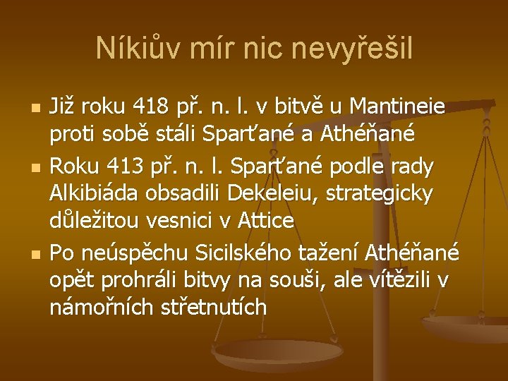 Níkiův mír nic nevyřešil n n n Již roku 418 př. n. l. v Níkiův mír nic nevyřešil n n n Již roku 418 př. n. l. v
