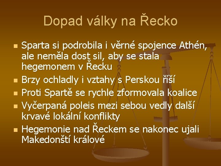 Dopad války na Řecko n n n Sparta si podrobila i věrné spojence Athén, Dopad války na Řecko n n n Sparta si podrobila i věrné spojence Athén,