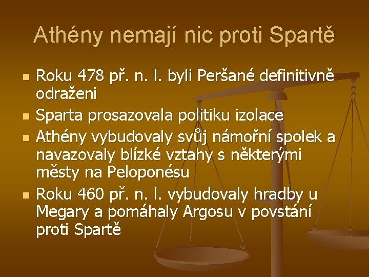 Athény nemají nic proti Spartě n n Roku 478 př. n. l. byli Peršané Athény nemají nic proti Spartě n n Roku 478 př. n. l. byli Peršané