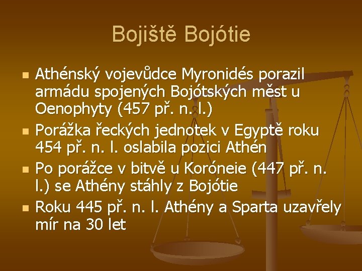 Bojiště Bojótie n n Athénský vojevůdce Myronidés porazil armádu spojených Bojótských měst u Oenophyty Bojiště Bojótie n n Athénský vojevůdce Myronidés porazil armádu spojených Bojótských měst u Oenophyty
