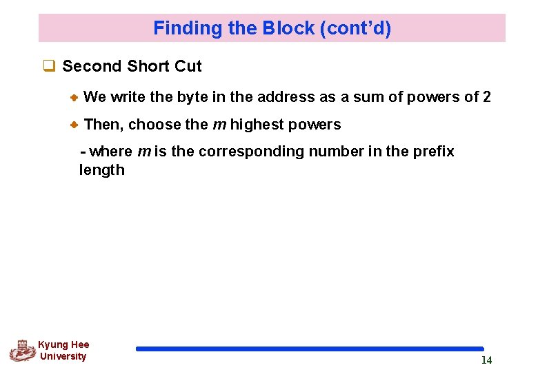 Finding the Block (cont’d) q Second Short Cut We write the byte in the