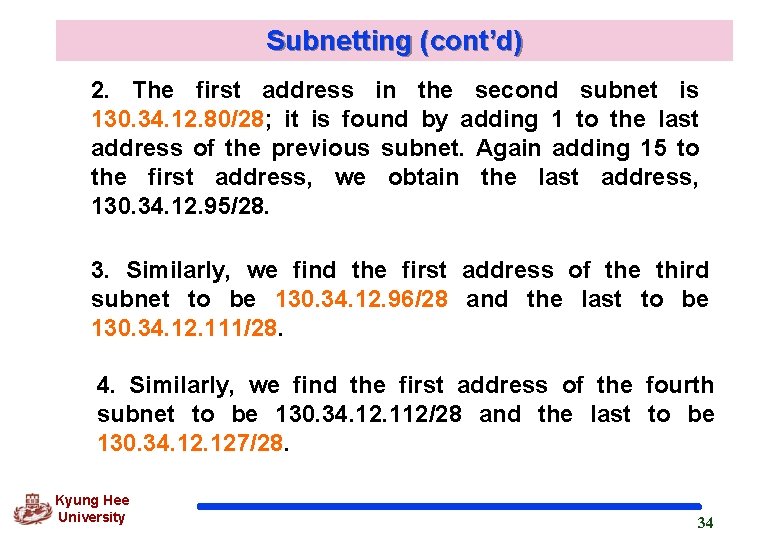 Subnetting (cont’d) 2. The first address in the second subnet is 130. 34. 12.
