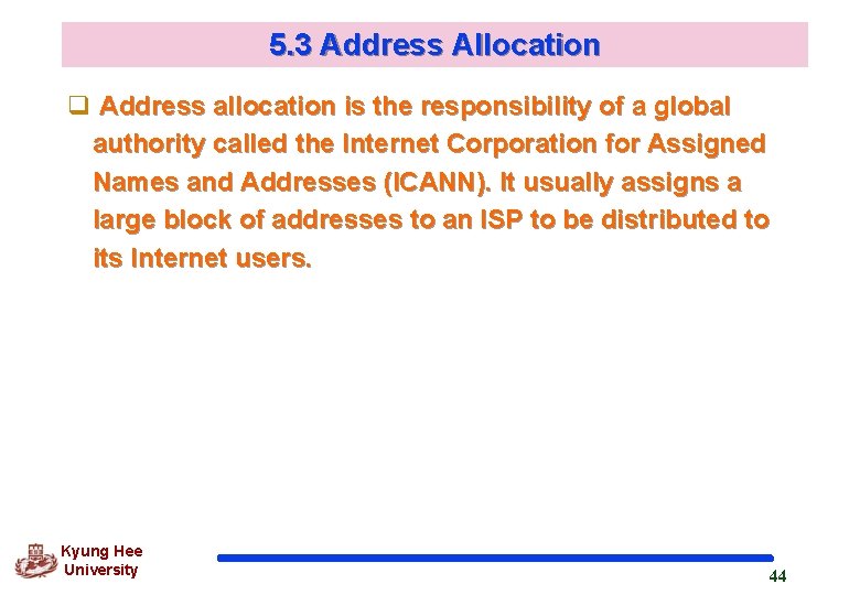 5. 3 Address Allocation q Address allocation is the responsibility of a global authority