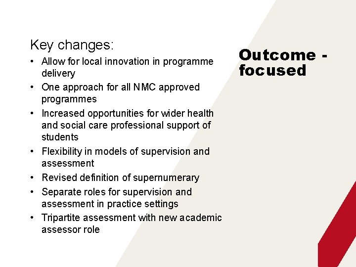 Key changes: • Allow for local innovation in programme delivery • One approach for