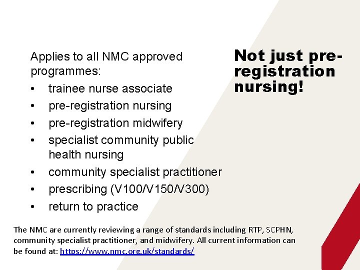 Applies to all NMC approved programmes: • trainee nurse associate • pre-registration nursing •