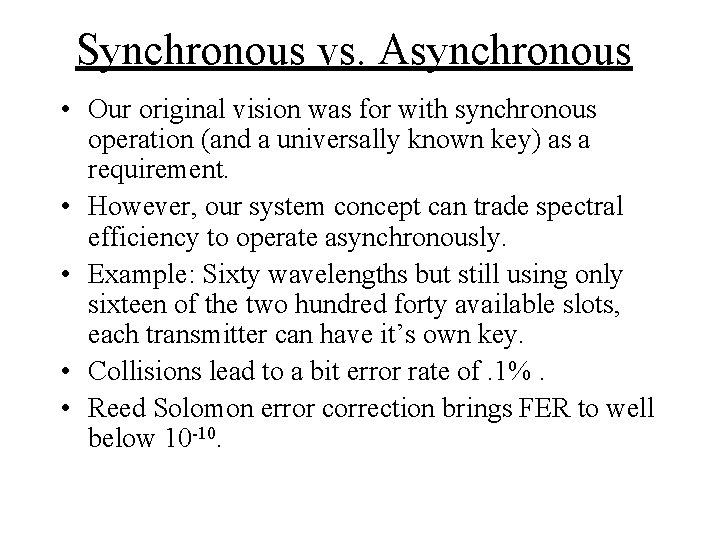 Synchronous vs. Asynchronous • Our original vision was for with synchronous operation (and a