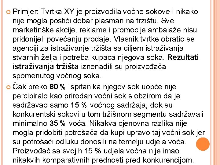 Primjer: Tvrtka XY je proizvodila voćne sokove i nikako nije mogla postići dobar plasman