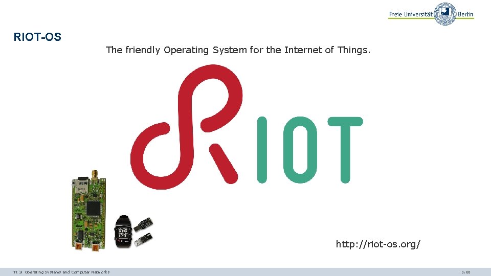 RIOT-OS The friendly Operating System for the Internet of Things. http: //riot-os. org/ TI