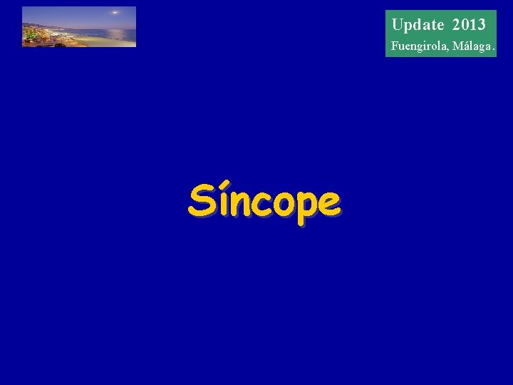 Update 20122013 Update Fuengirola, Málaga. Síncope 