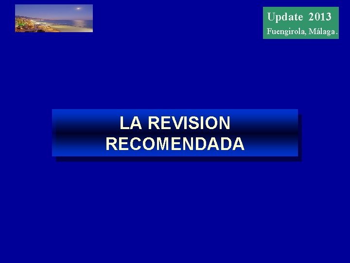 Update 20122013 Update Fuengirola, Málaga. LA REVISION RECOMENDADA 