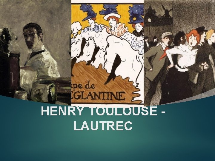 HENRY TOULOUSE LAUTREC 