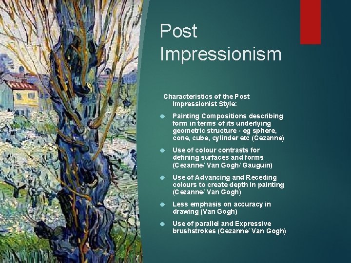 Post Impressionism Characteristics of the Post Impressionist Style: Painting Compositions describing form in terms