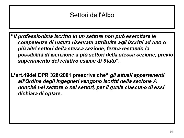 Settori dell’Albo “Il professionista iscritto in un settore non può esercitare le competenze di