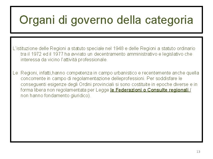 Organi di governo della categoria L’istituzione delle Regioni a statuto speciale nel 1948 e