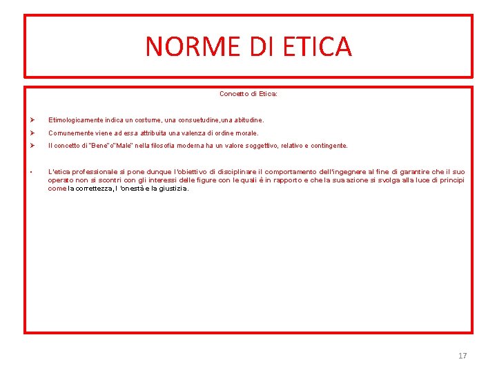 NORME DI ETICA Concetto di Etica: Etimologicamente indica un costume, una consuetudine, una abitudine.