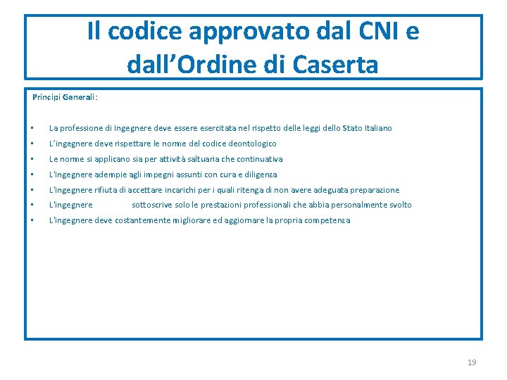 Il codice approvato dal CNI e dall’Ordine di Caserta Principi Generali: • La professione