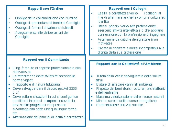 Rapporti con l’Ordine: • • • Obbligo della collaborazione con l’Ordine Obbligo di presentarsi