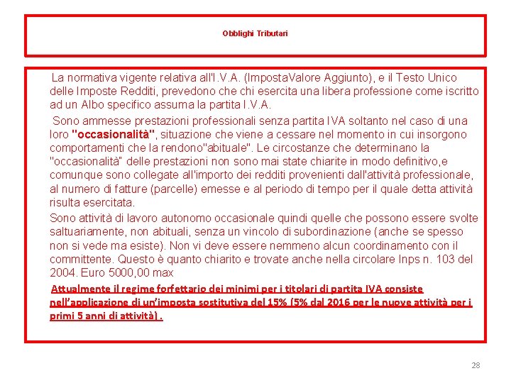 Obblighi Tributari La normativa vigente relativa all'I. V. A. (Imposta. Valore Aggiunto), e il